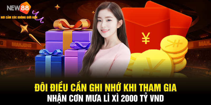 Đôi điều cần ghi nhớ khi tham gia nhận cơn mưa lì xì 2000 tỷ VND
